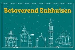 Kom in winterse sferen tijdens Betoverend Enkhuizen